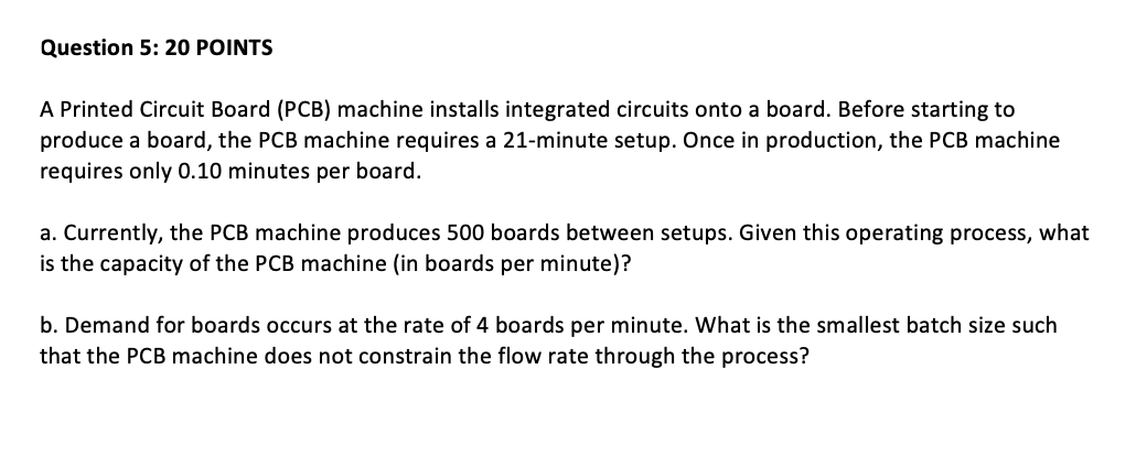Question 5: 20 POINTS A Printed Circuit Board (PCB) machine installs integrated