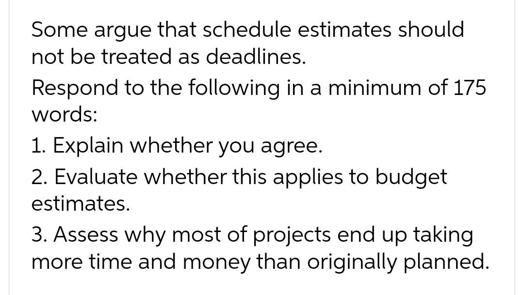 Some argue that schedule estimates should not be treated as deadlines. Respond