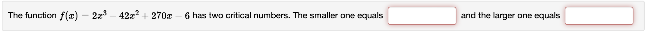 The function f(x) = 2x- 42x + 270x - 6 has two