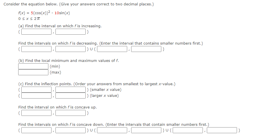 Consider the equation below. (Give your answers correct to two decimal places.)