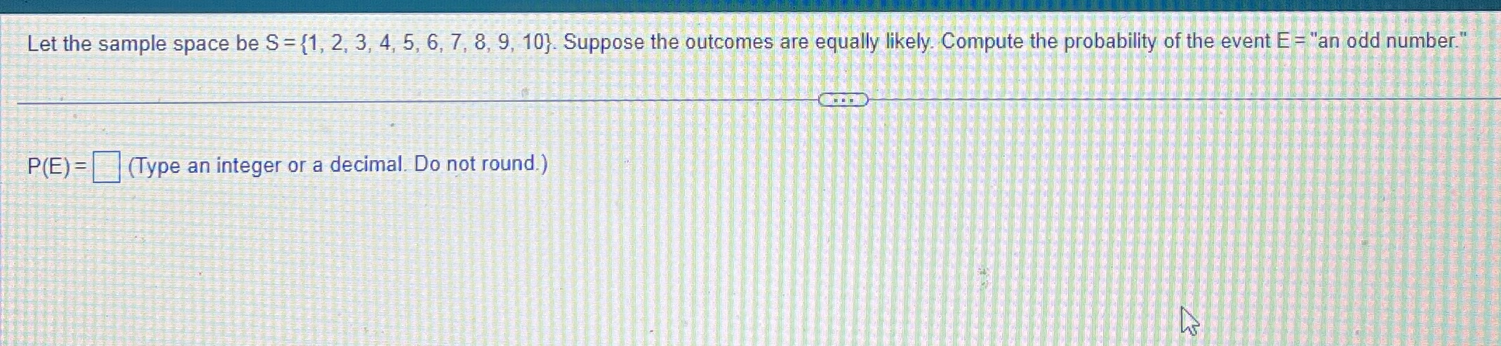 Let the sample space be S={1, 2, 3, 4, 5, 6, 7,