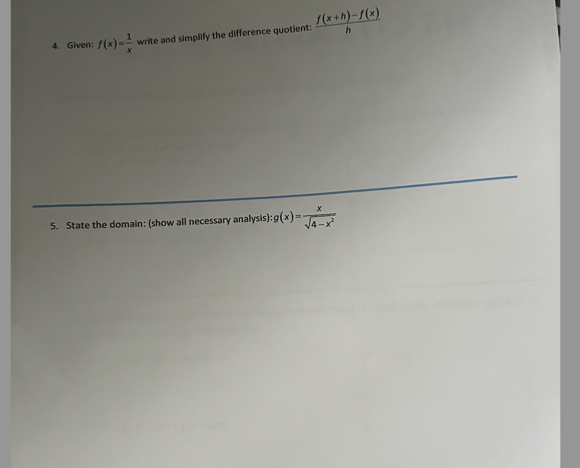 4. Given: f(x)= write and simplify the difference quotient: f(x+h)-f(x) h X