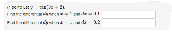 (1 point) Let y tan(3x + 2). = Find the differential dy