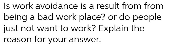Is work avoidance is a result from from being a bad work