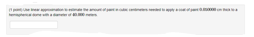 (1 point) Use linear approximation to estimate the amount of paint in