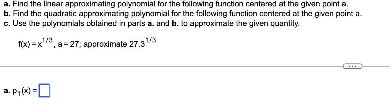 a. Find the linear approximating polynomial for the following function centered at