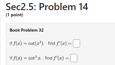 Sec2.5: Problem 14 (1 point) Book Problem 32 f f(x) = cot(x),