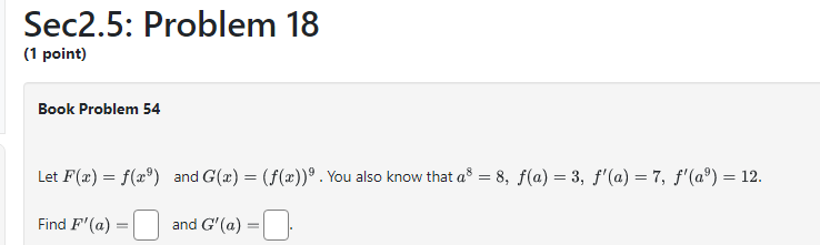Problem 16 (1 point) Book Problem 47 = Let F(x) = f(g(x)),