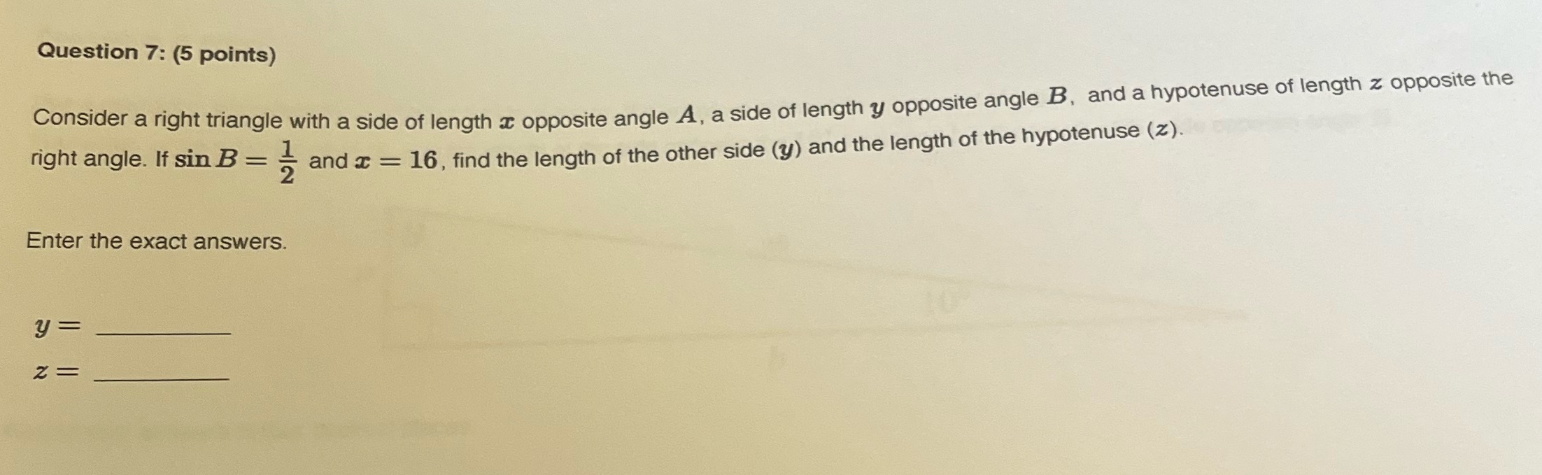 Question 7: (5 points) Consider a right triangle with a side of