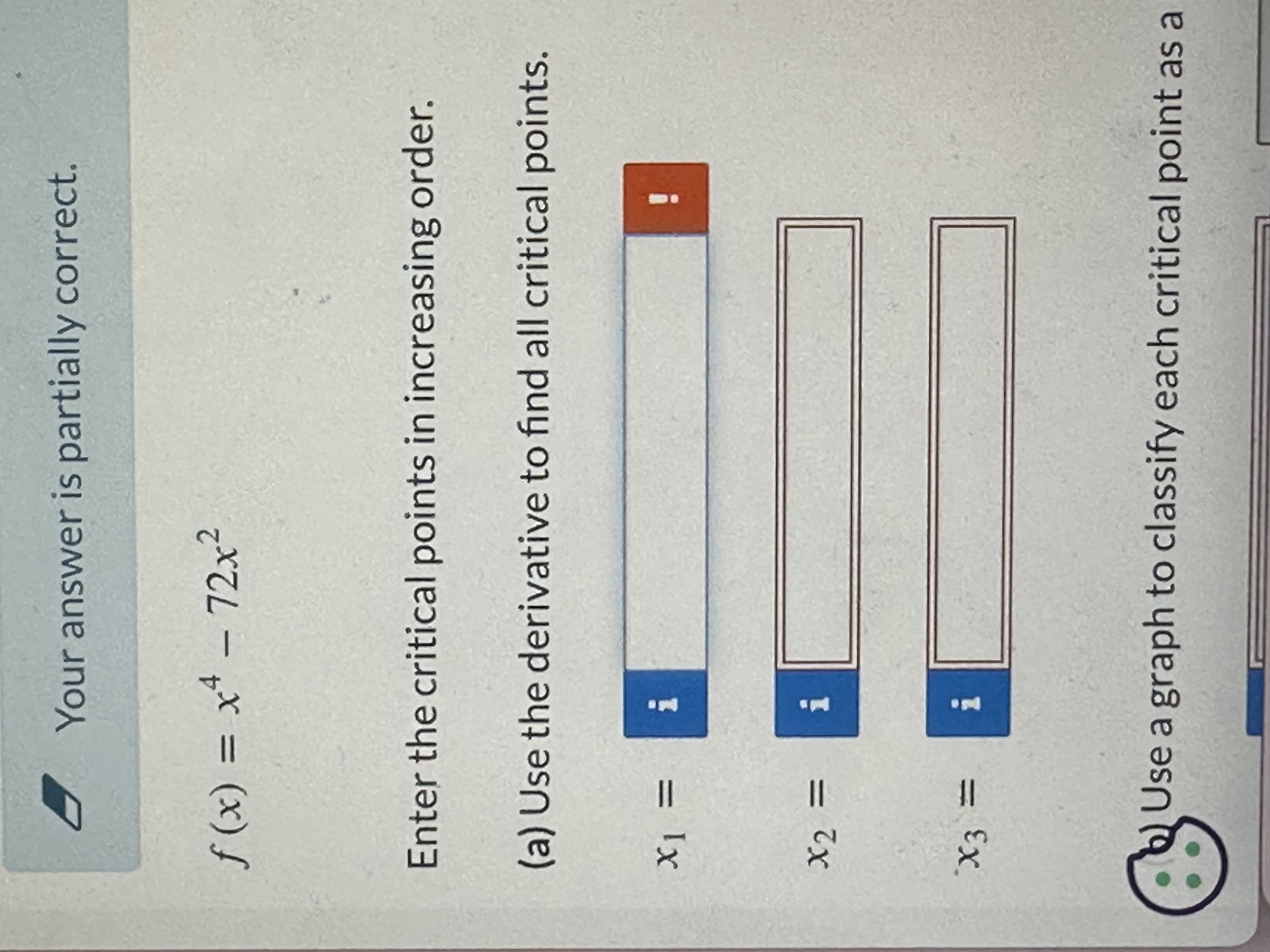 Your answer is partially correct. f(x) = x - 72x Enter the