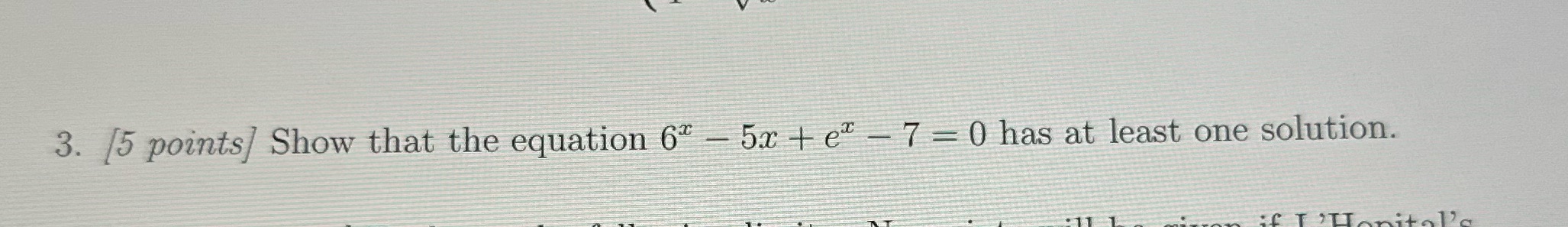 3. [5 points] Show that the equation 6-5x + e -7=0 has