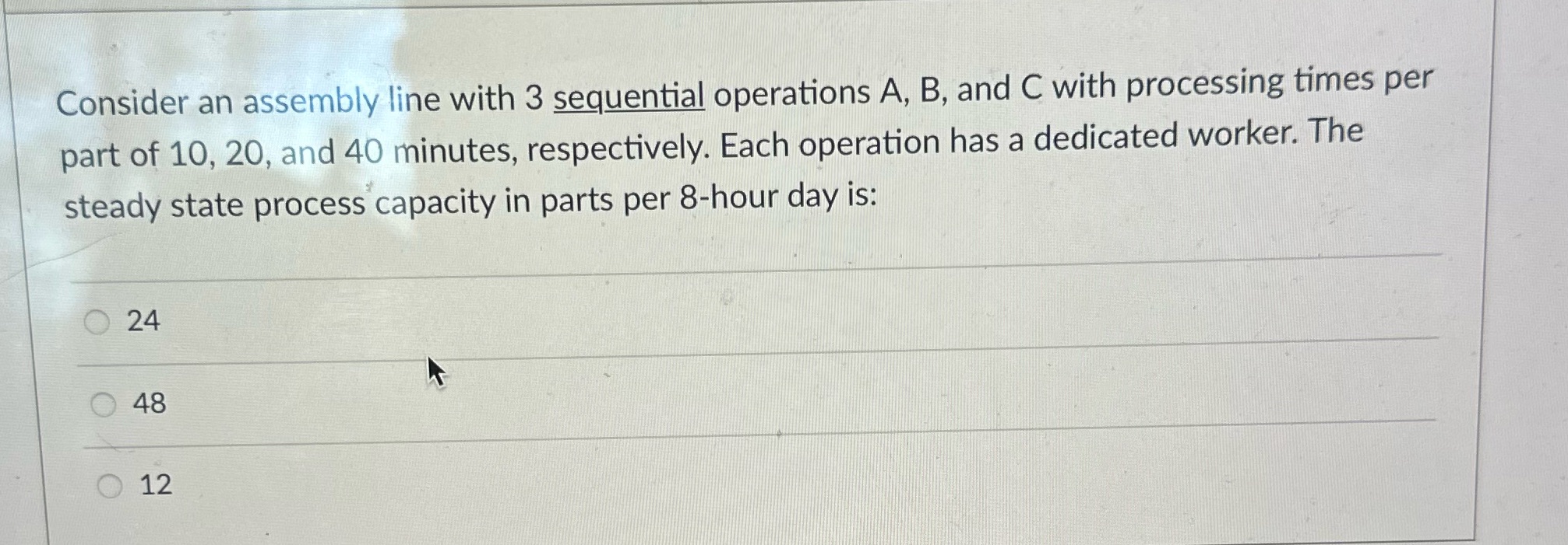 Consider an assembly line with 3 sequential operations A, B, and C