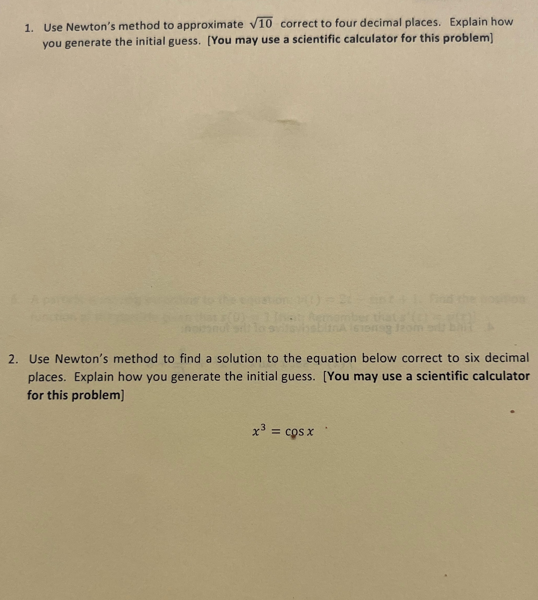 1. Use Newton's method to approximate 10 correct to four decimal places.