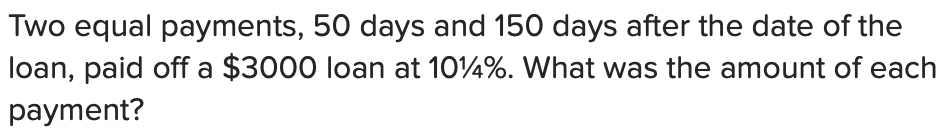 Two equal payments, 50 days and 150 days after the date of