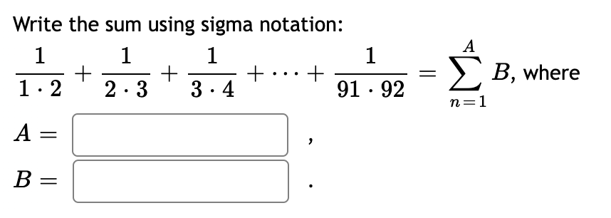 Write the sum using sigma notation: 1 1 1 1 + +