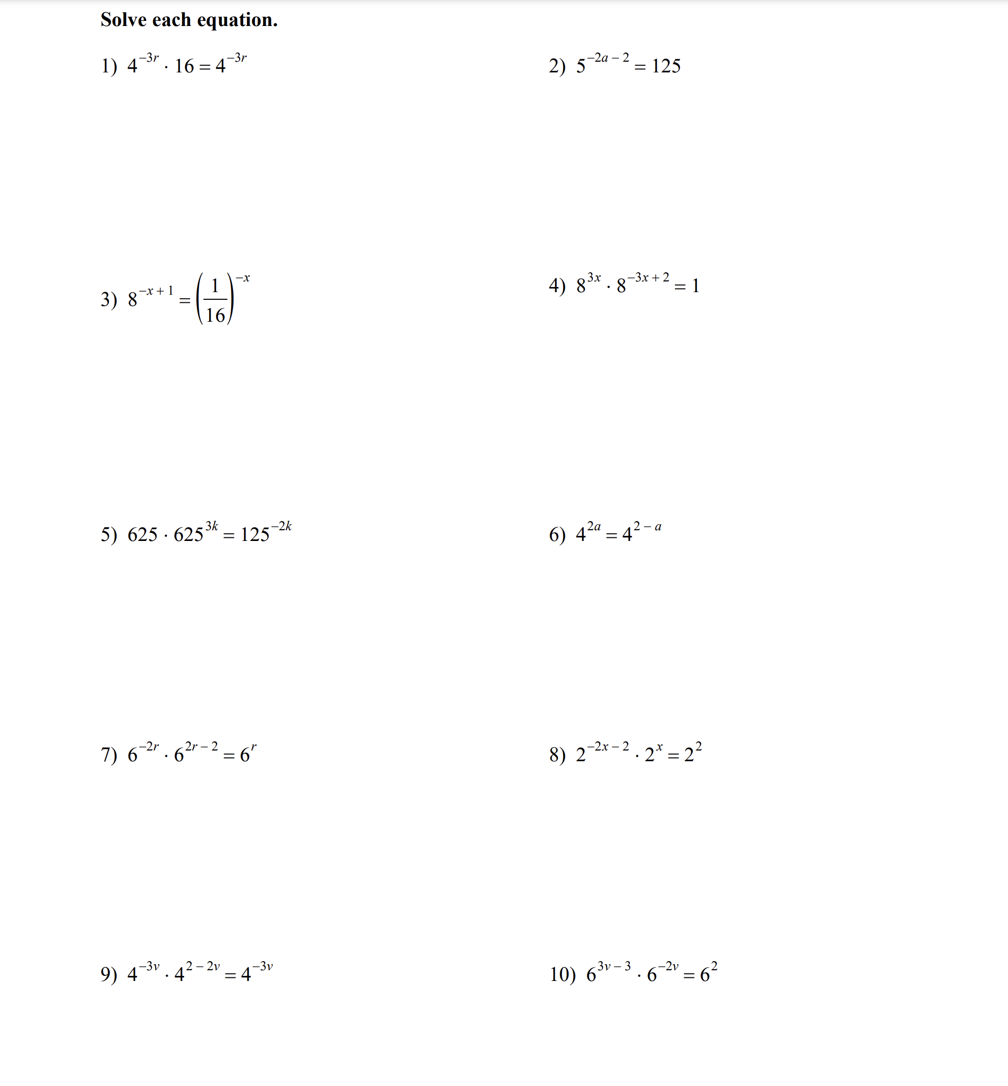 Solve each equation. 1) 4-3-16=4-3r 2) 5-2a-2 = 125 3) 8x+1 =