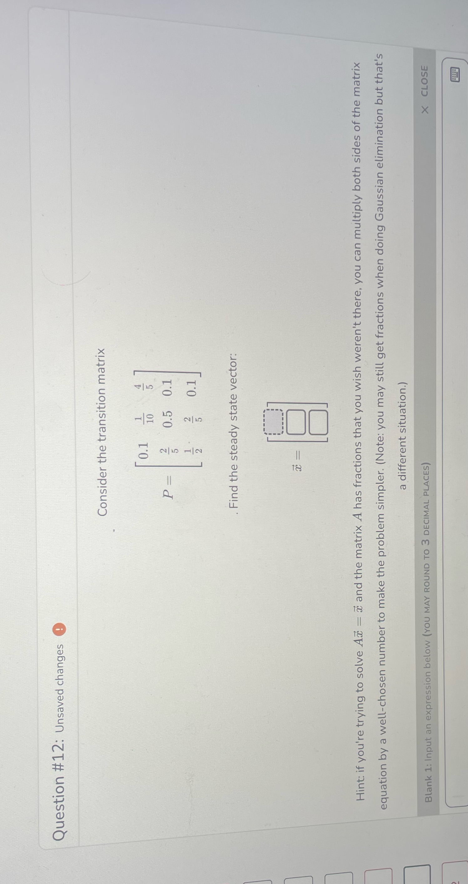 Question #12: Unsaved changes Consider the transition matrix P = 1 0.1