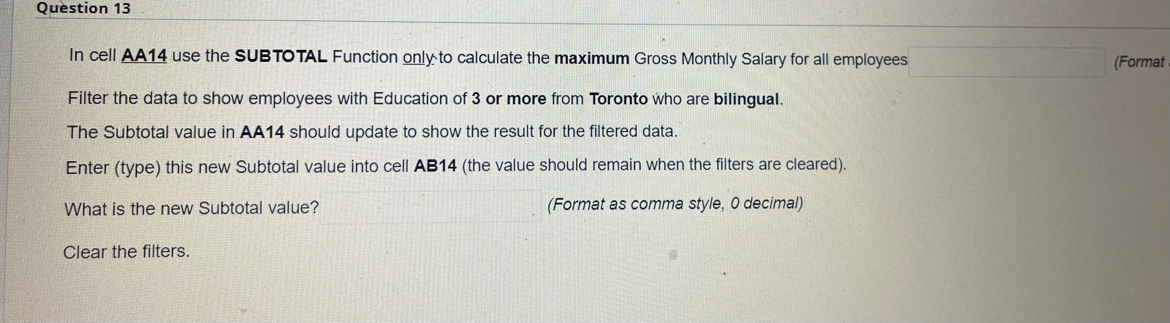 the formula to all cells in the column. In cell P14: use