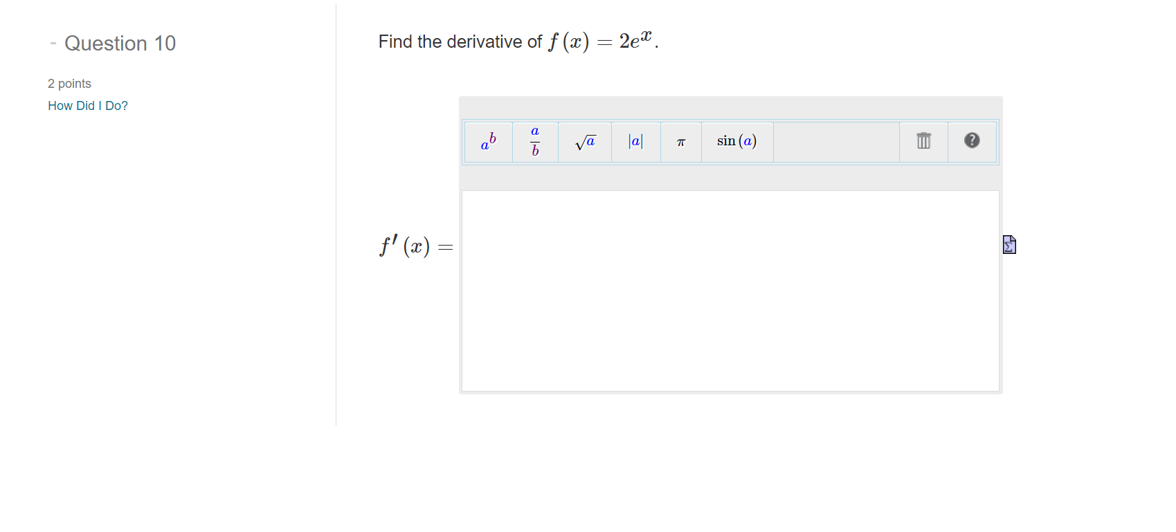 Question 10 2 points How Did I Do? Find the derivative of