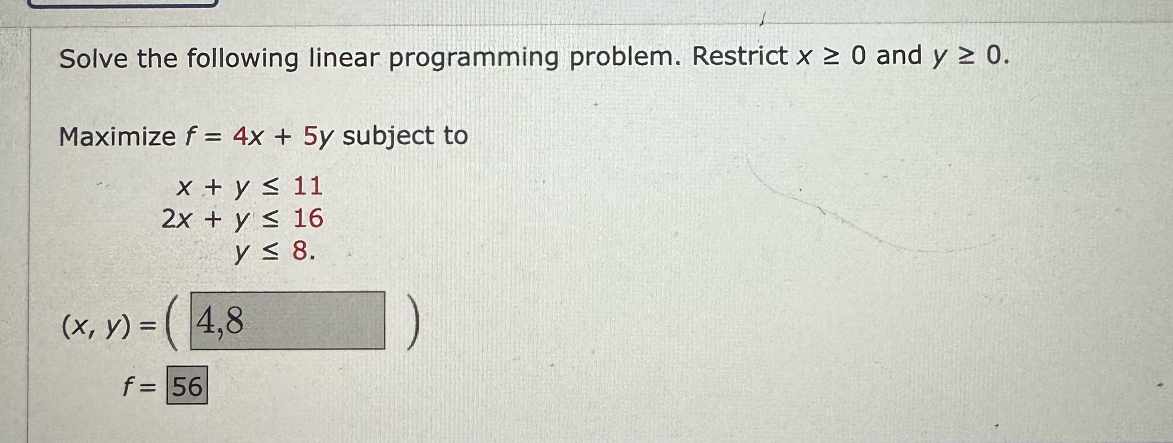 Solve the following linear programming problem. Restrict x 0 and y 0.