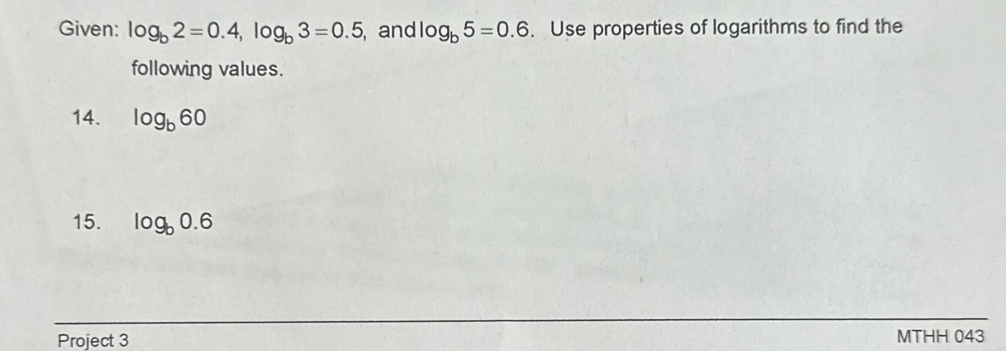Given: log, 2=0.4, log, 3=0.5, and log, 5=0.6. Use properties of logarithms