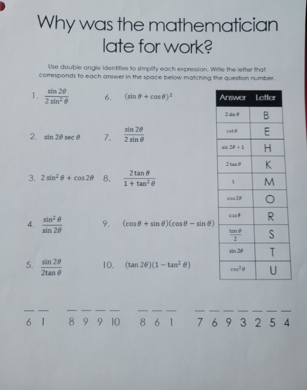 Why was the mathematician late for work? Use double angle identities to