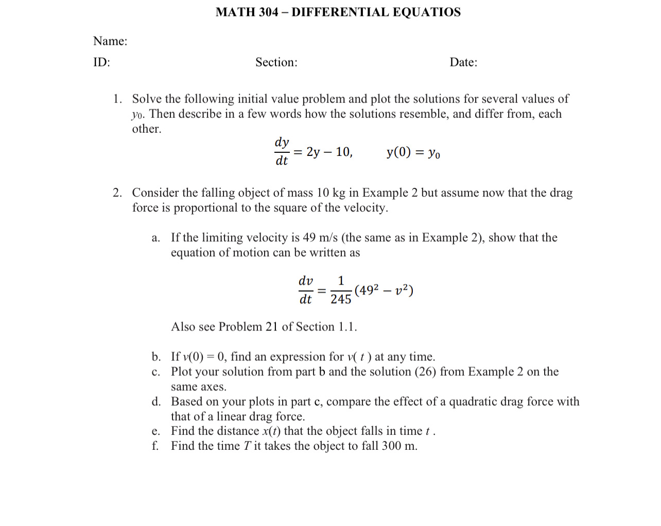 Name: ID: MATH 304 DIFFERENTIAL EQUATIOS Section: Date: 1. Solve the following