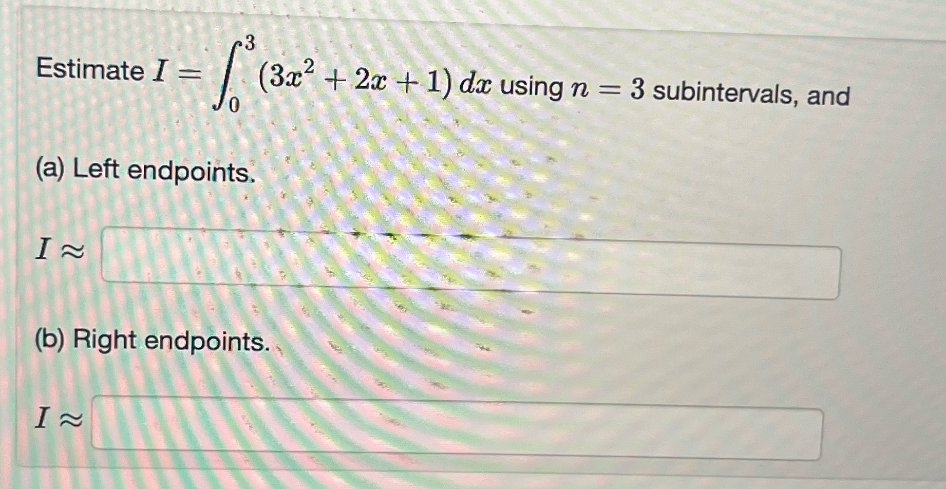 3 Estimate I = f (32 + 2x + 1) dr using