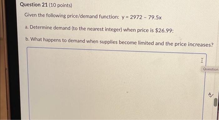 Question 21 (10 points) Given the following price/demand function: y = 2972