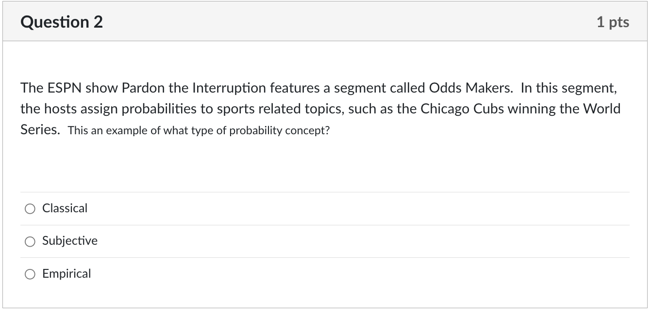 Question 2 1 pts The ESPN show Pardon the Interruption features a