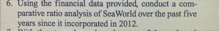 6. Using the financial data provided, conduct a com- parative ratio analysis