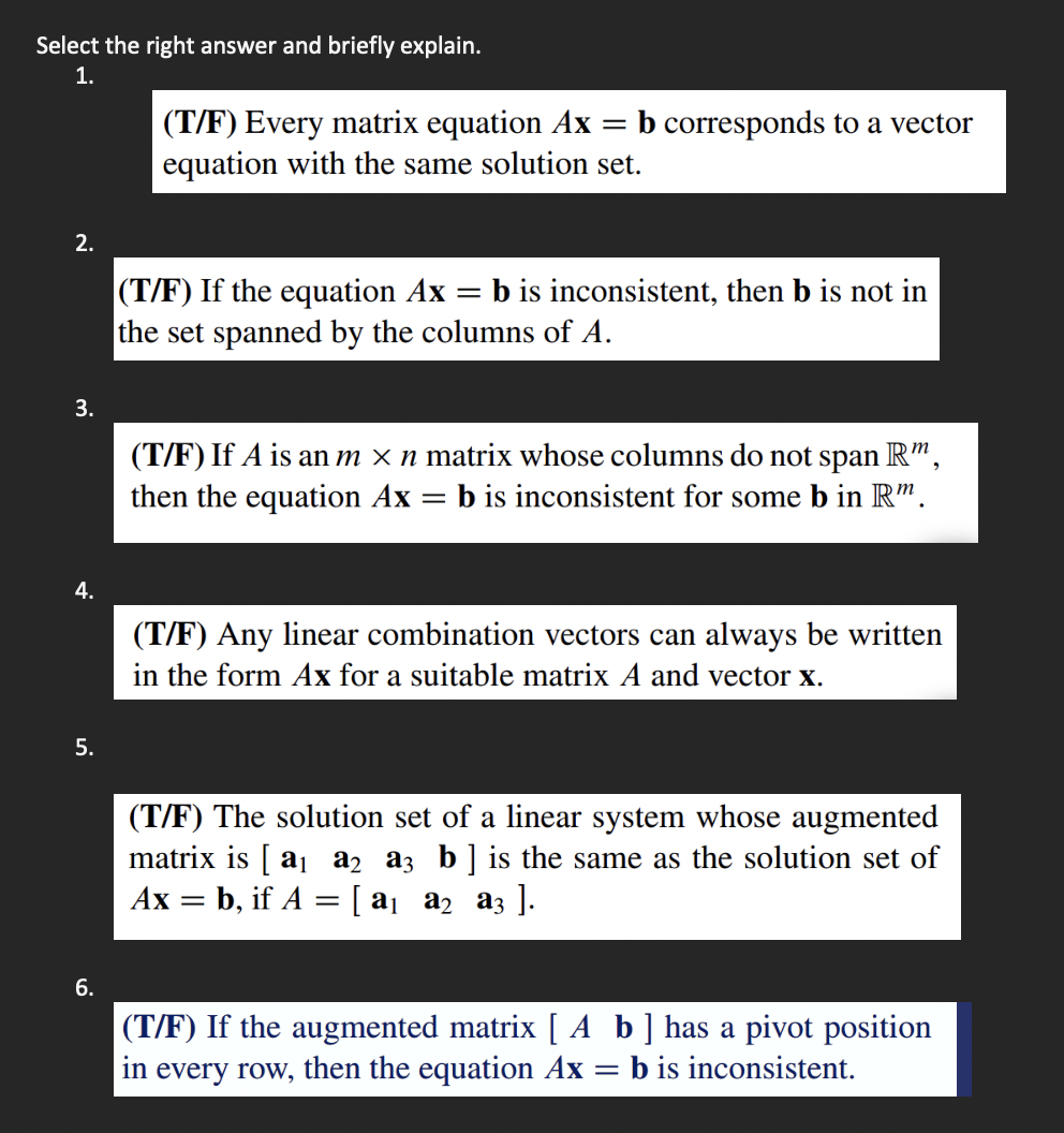 Select the right answer and briefly explain. 1. = (T/F) Every matrix