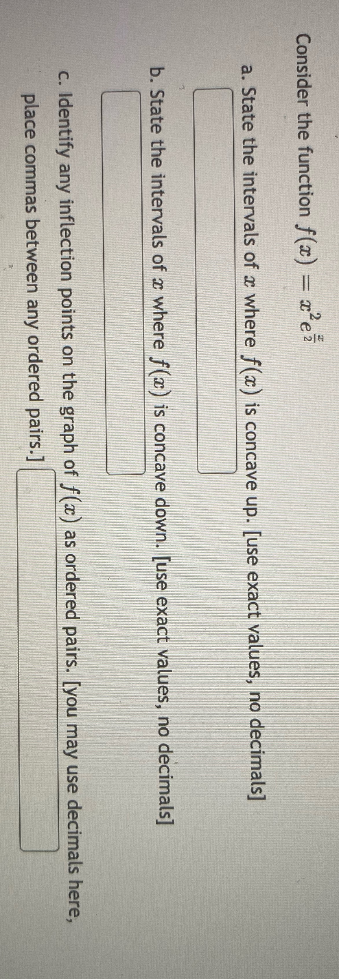 Consider the function f(x) = xe a. State the intervals of a
