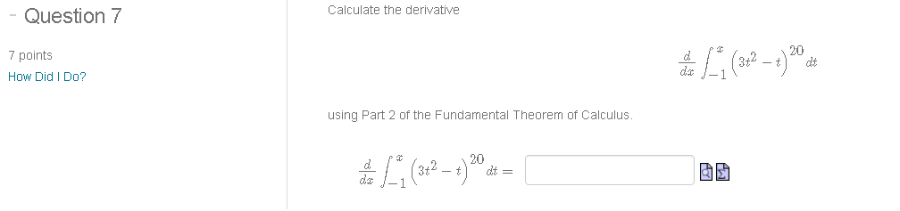 Question 7 7 points How Did I Do? Calculate the derivative using