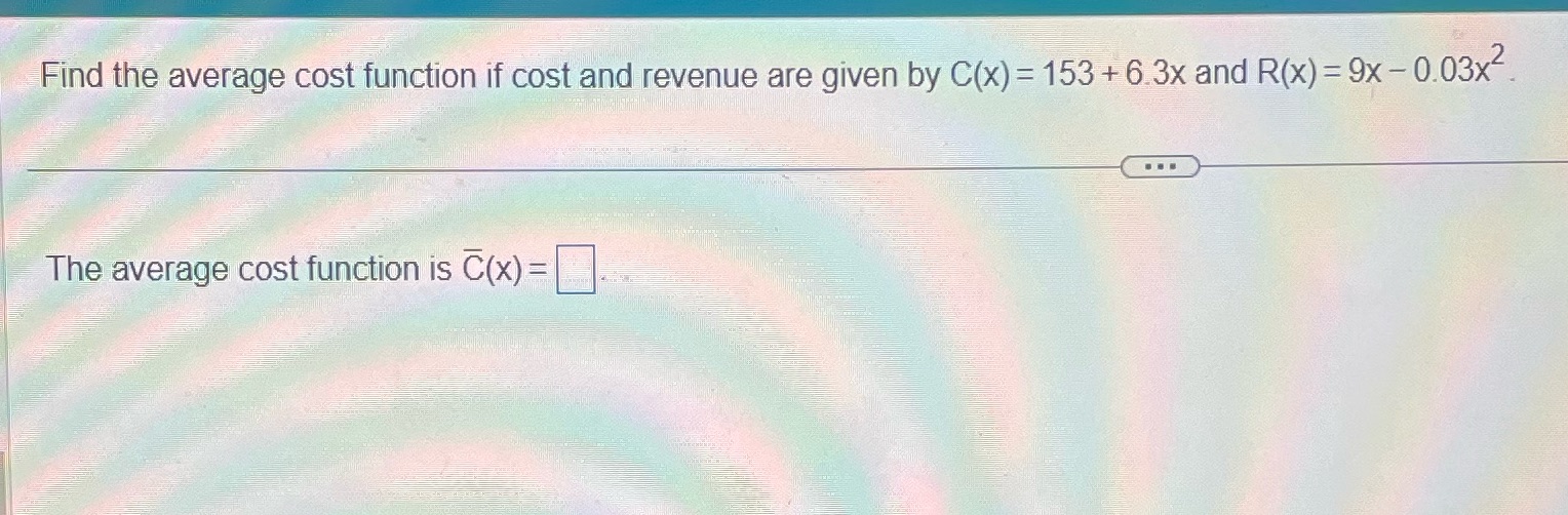 Find the average cost function if cost and revenue are given by