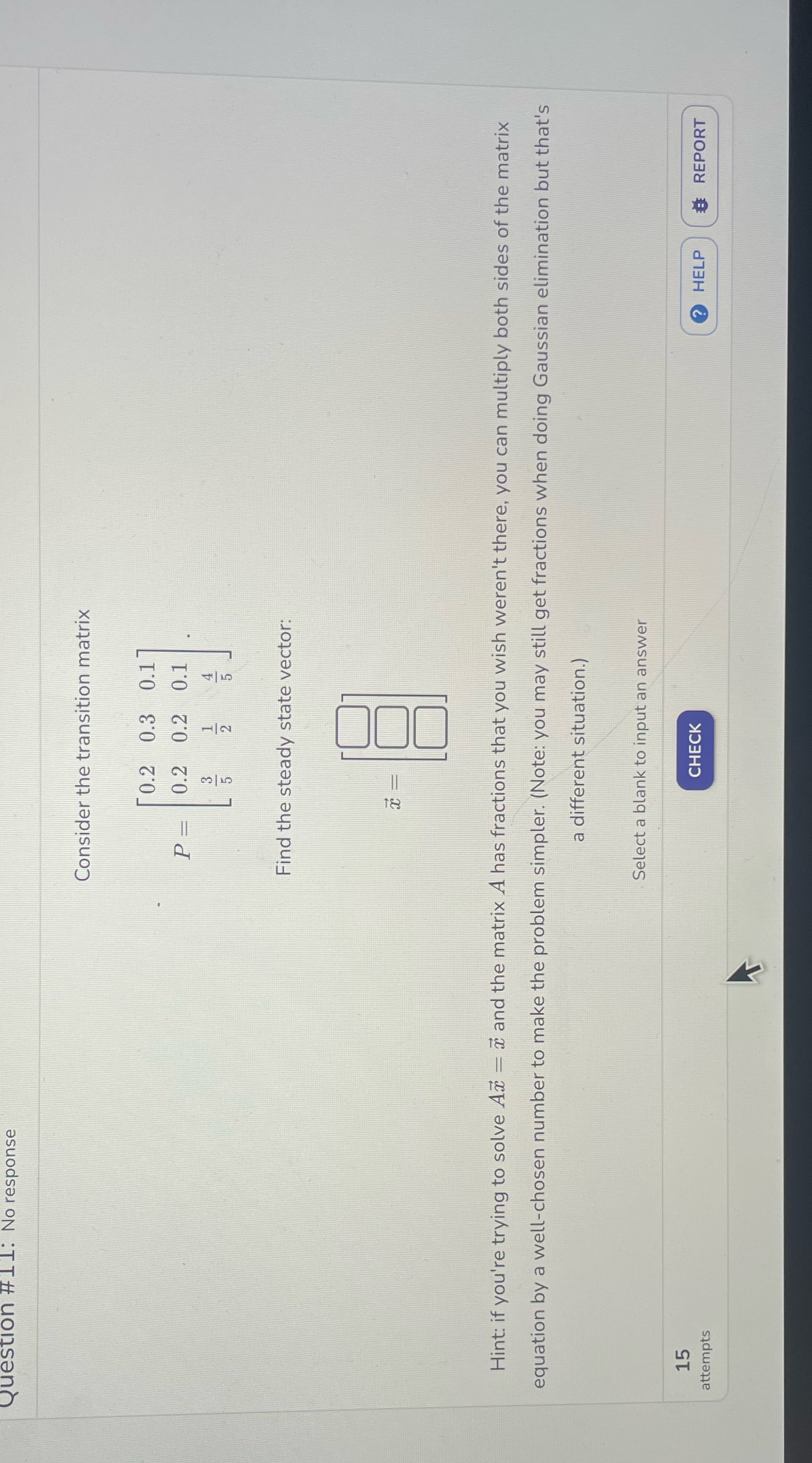 Question #11: No response Consider the transition matrix [0.2 0.3 0.1 P