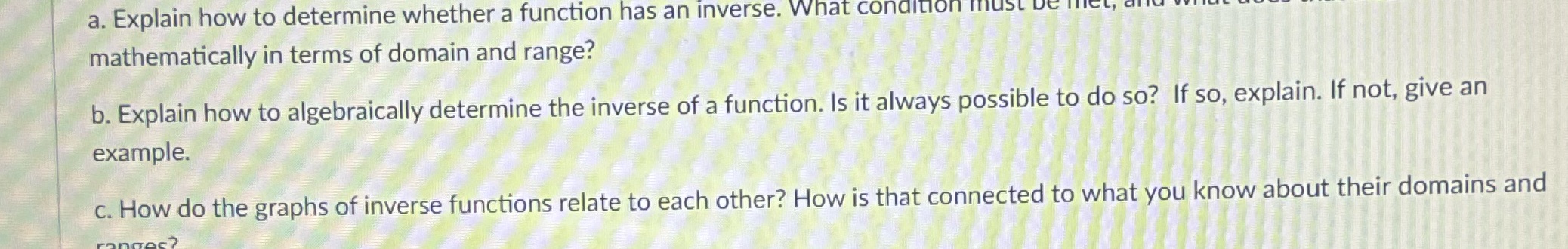 a. Explain how to determine whether a function has an inverse. What