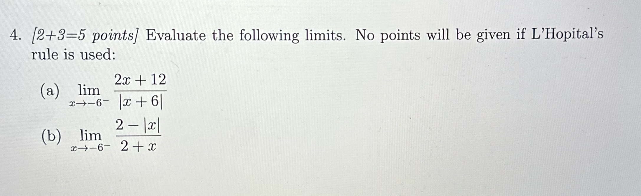 4. [2+3=5 points] Evaluate the following limits. No points will be given