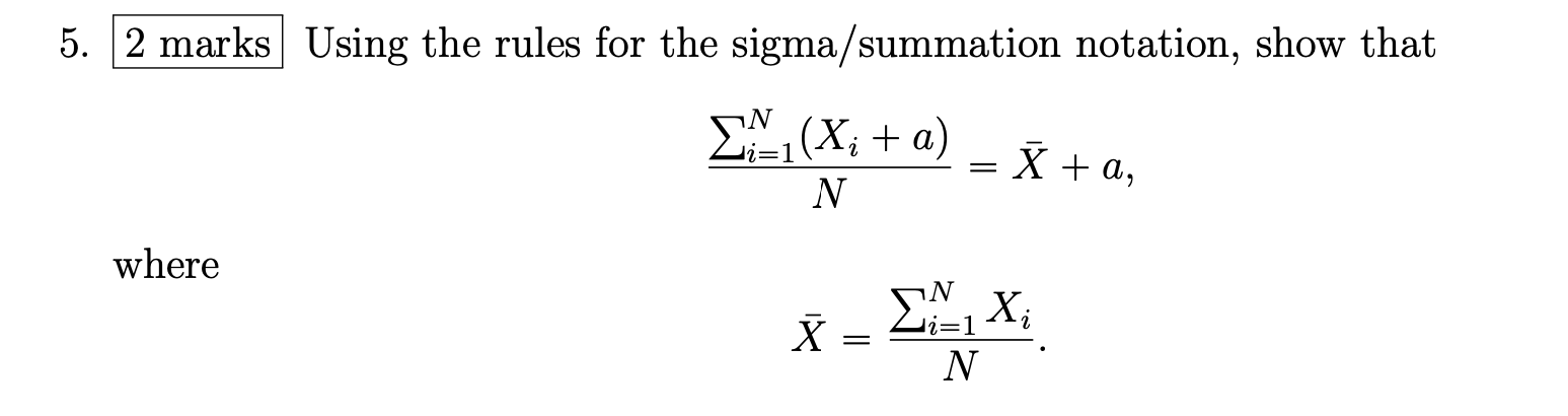 5. 2 marks Using the rules for the sigma/summation notation, show that