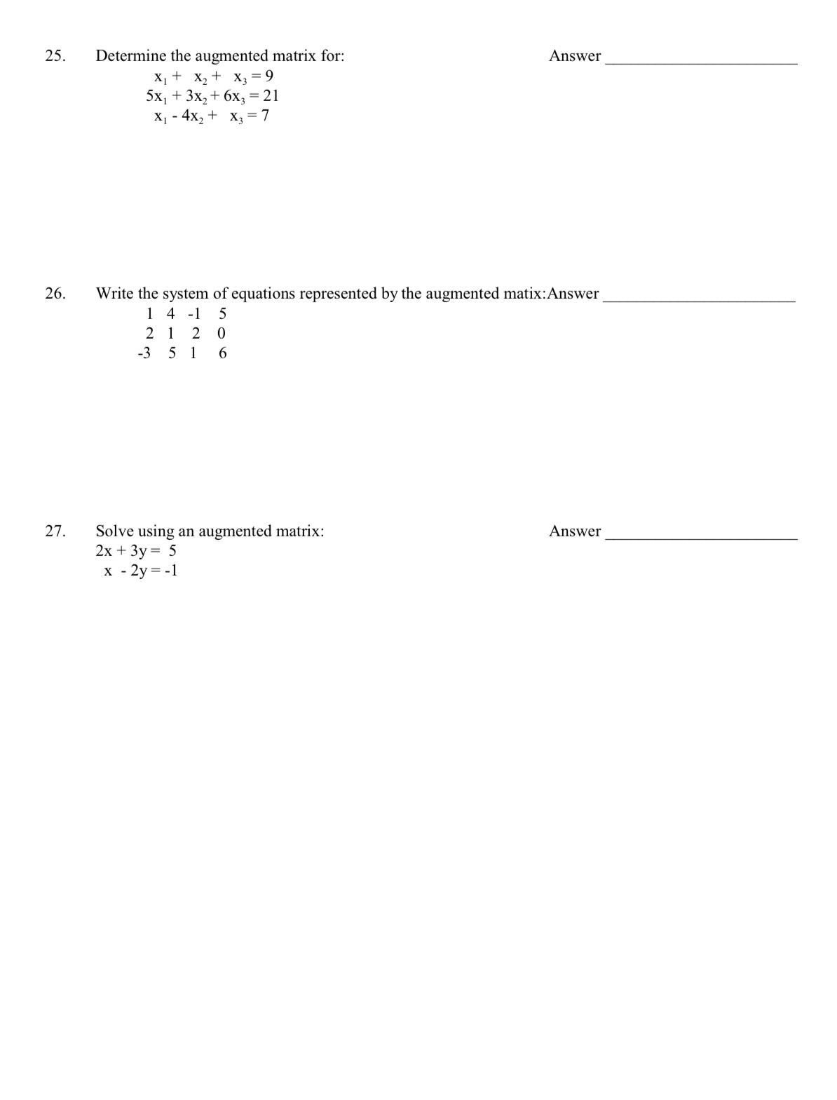 25. Determine the augmented matrix for: X+ x2 + x3 = 9