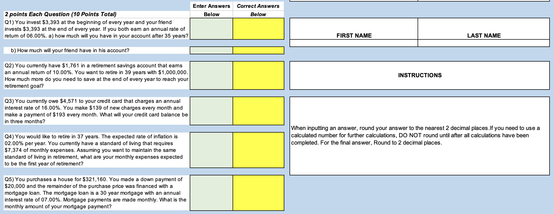 Enter Answers Correct Answers 2 points Each Question (10 Points Total) Q1)