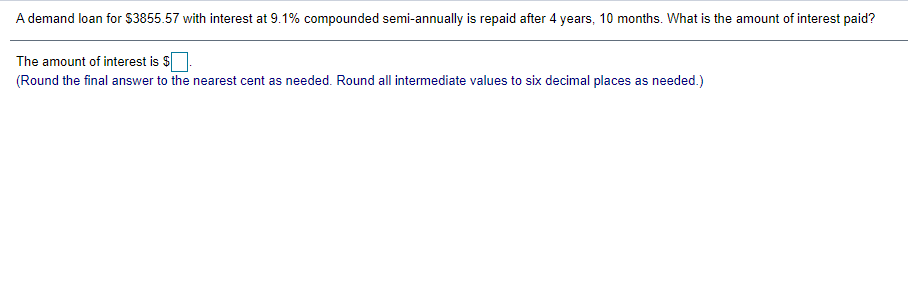 A demand loan for $3855.57 with interest at 9.1% compounded semi-annually is
