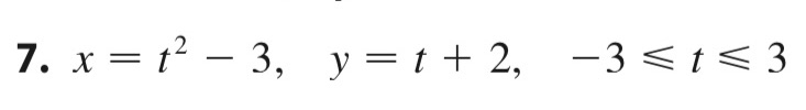 7. x 23, y=t+ 2, 3 t 3 = -