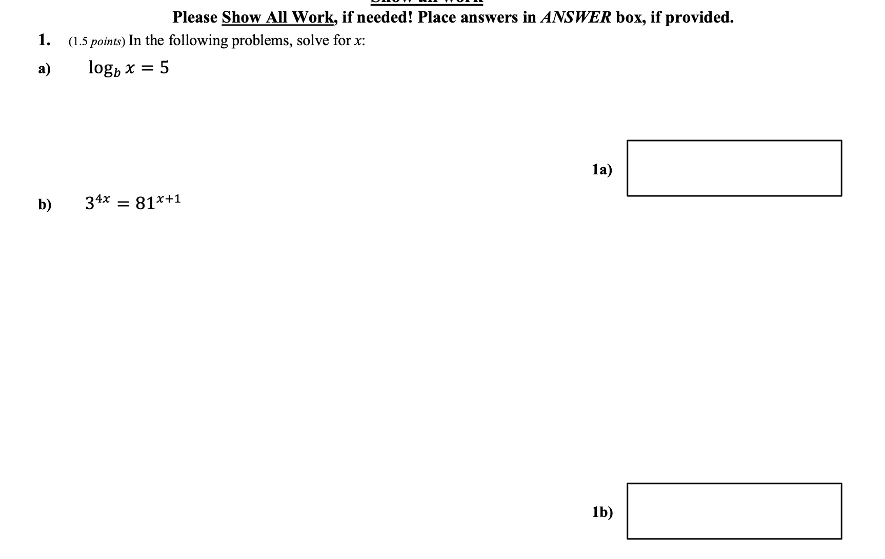 1. a) b) Please Show All Work, if needed! Place answers in