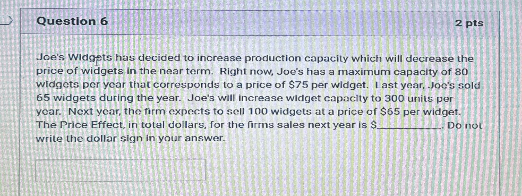 Question 6 2 pts Joe's Widgets has decided to increase production capacity