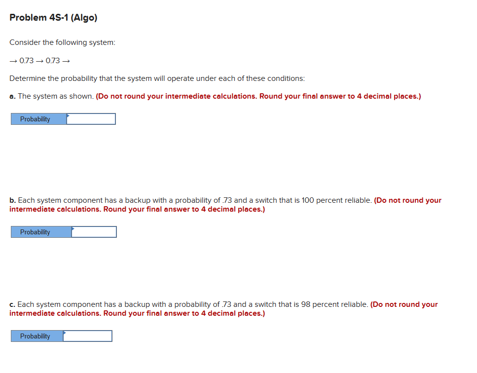 Problem 4S-1 (Algo) Consider the following system: 0.73 0.73 Determine the probability