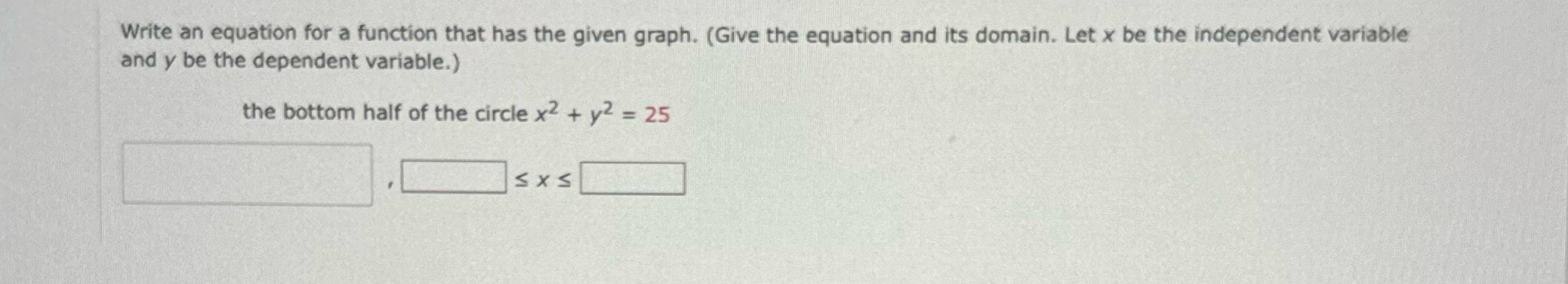 Write an equation for a function that has the given graph. (Give