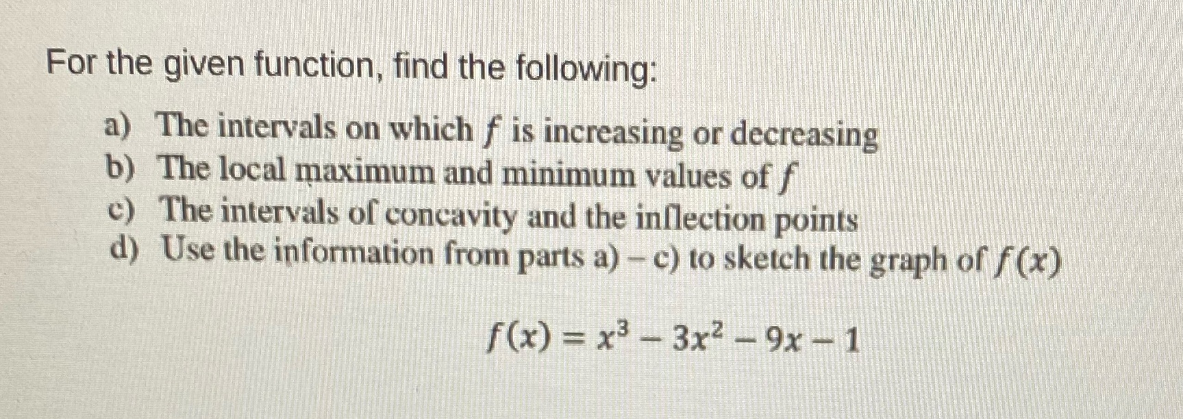 For the given function, find the following: a) The intervals on which