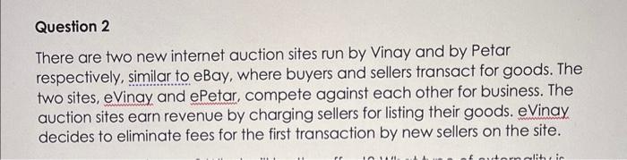 Question 2 There are two new internet auction sites run by Vinay