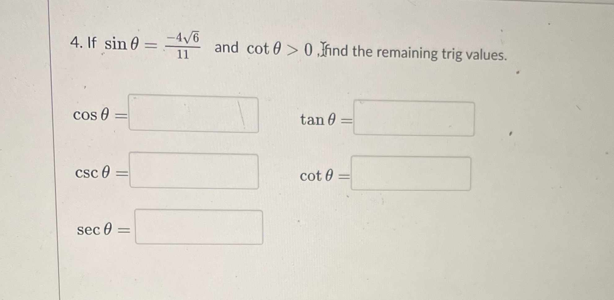 4. If sin 0-46 = 11 COS = and cot > 0,